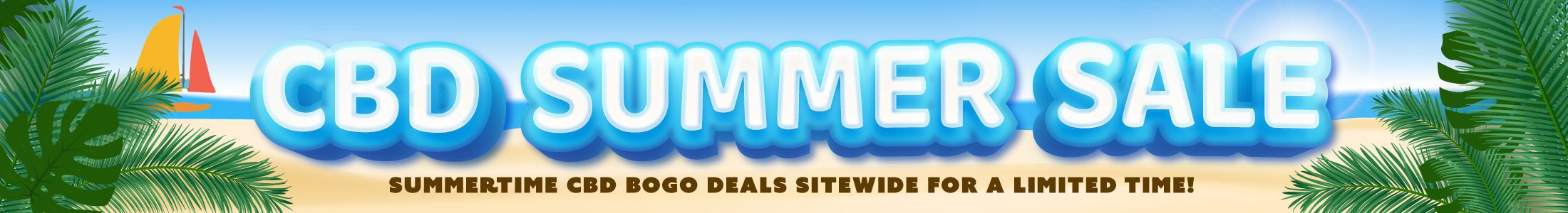 SUMMERTIME CBD BOGO DEALS SITEWIDE FOR A LIMITED TIME!
